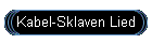 Kabel-Sklaven Lied